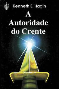 A autoridade do Crente (Kenneth E. Hagin)
